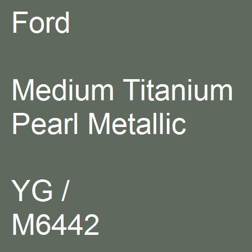 Ford, Medium Titanium Pearl Metallic, YG / M6442.